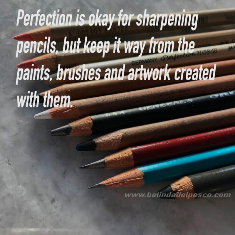 art-mime: Perfection is ok for sharpening Pencils, but keep it away from your artistic endeavors